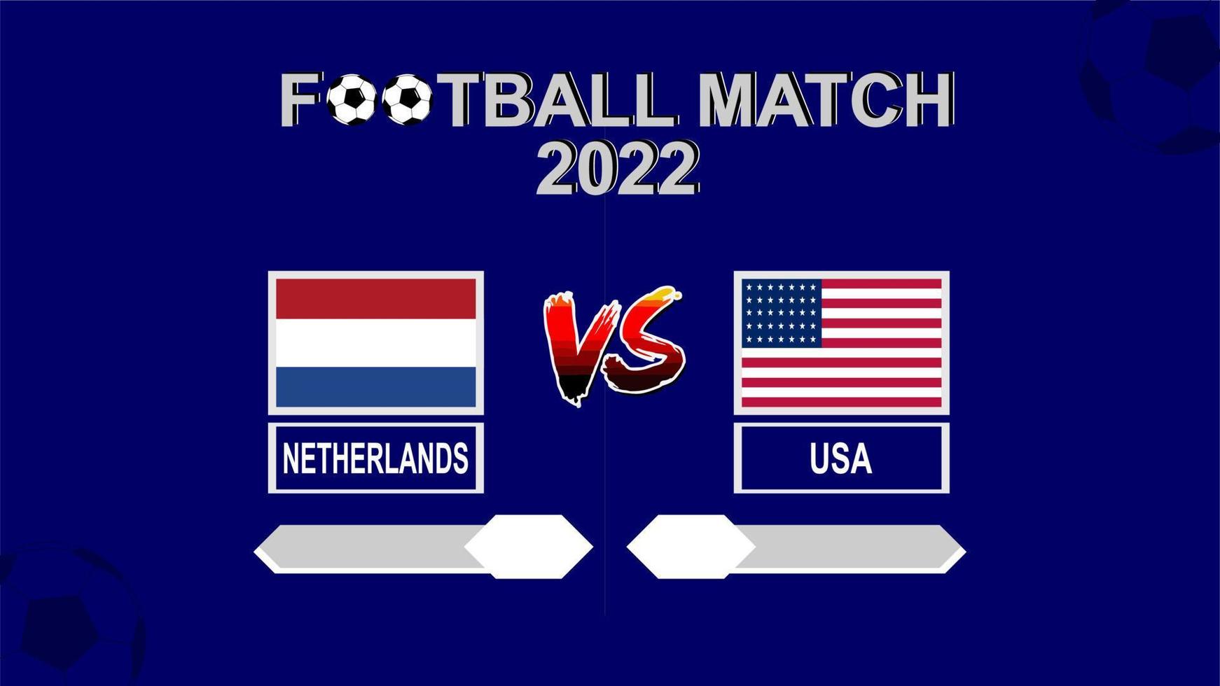 Netherlands vs USA football cup 2022 blue template background vector for schedule or result match