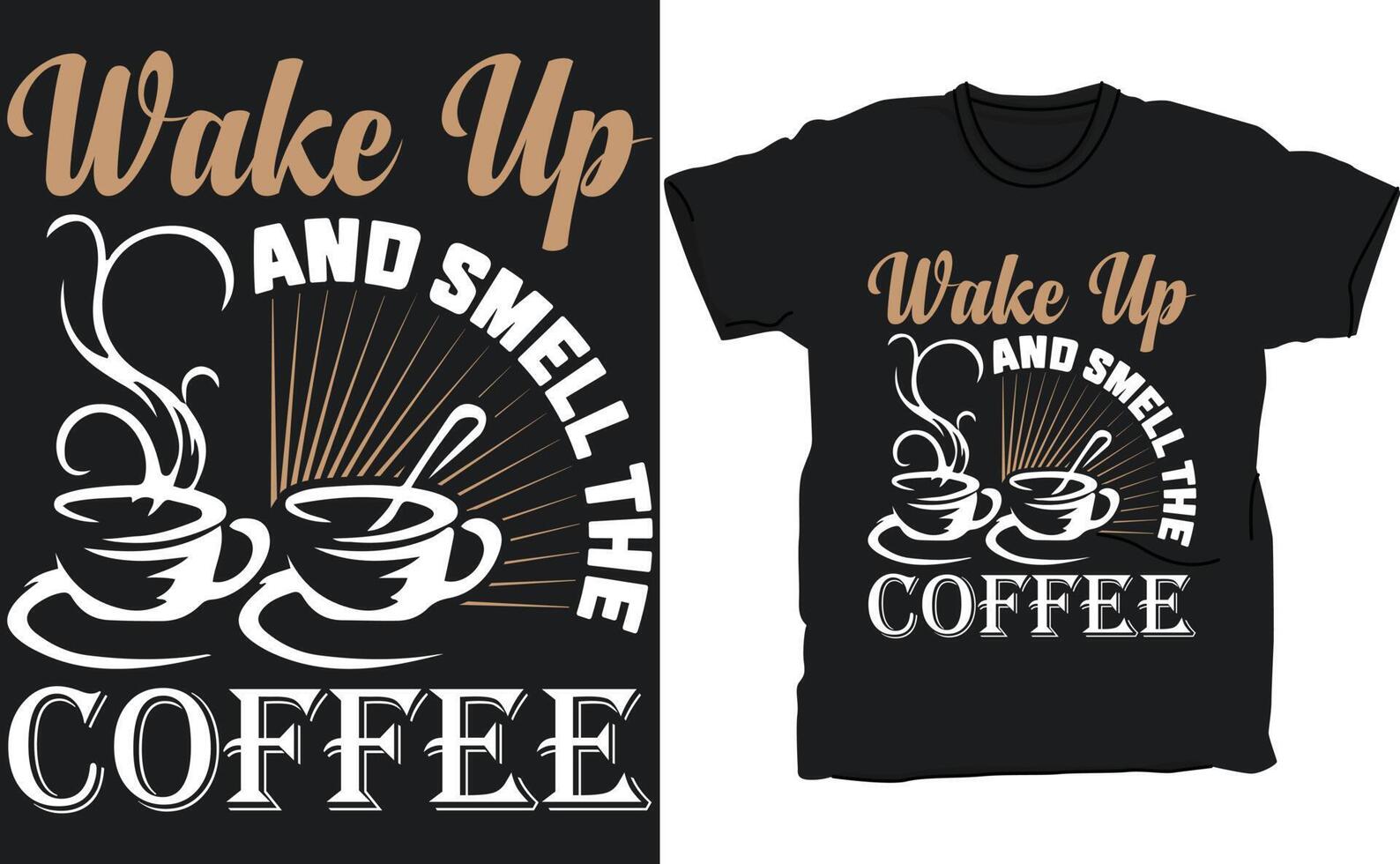 wake-up-and-smell-the-coffee-coffee-lover-t-shirt-design-coffee