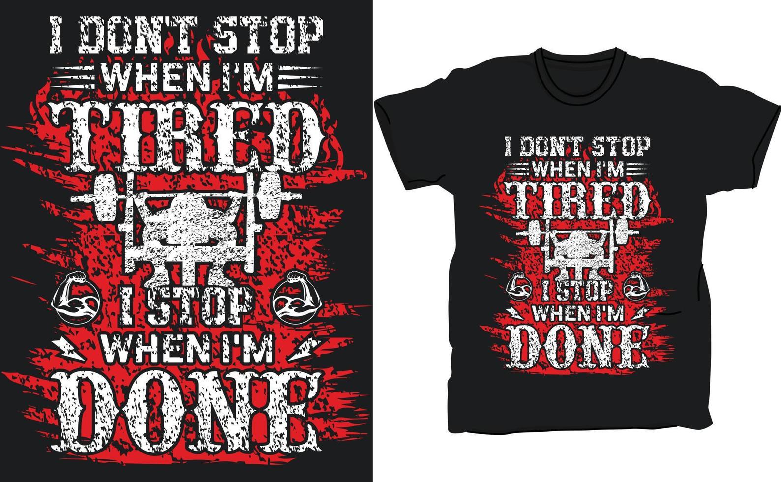 I don't stop when i am tired, I stop when I am done tshirt design vector template