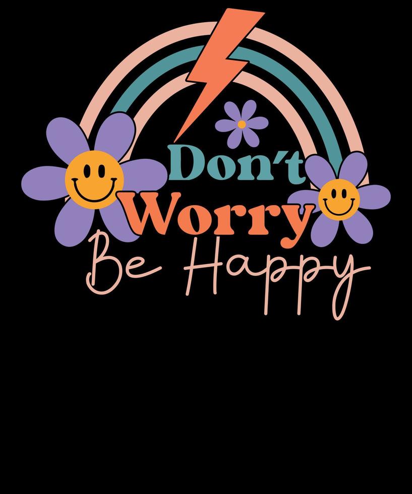 Don't Worry Be Happy Shirt Positive Vibes Retro Inspirational T ...