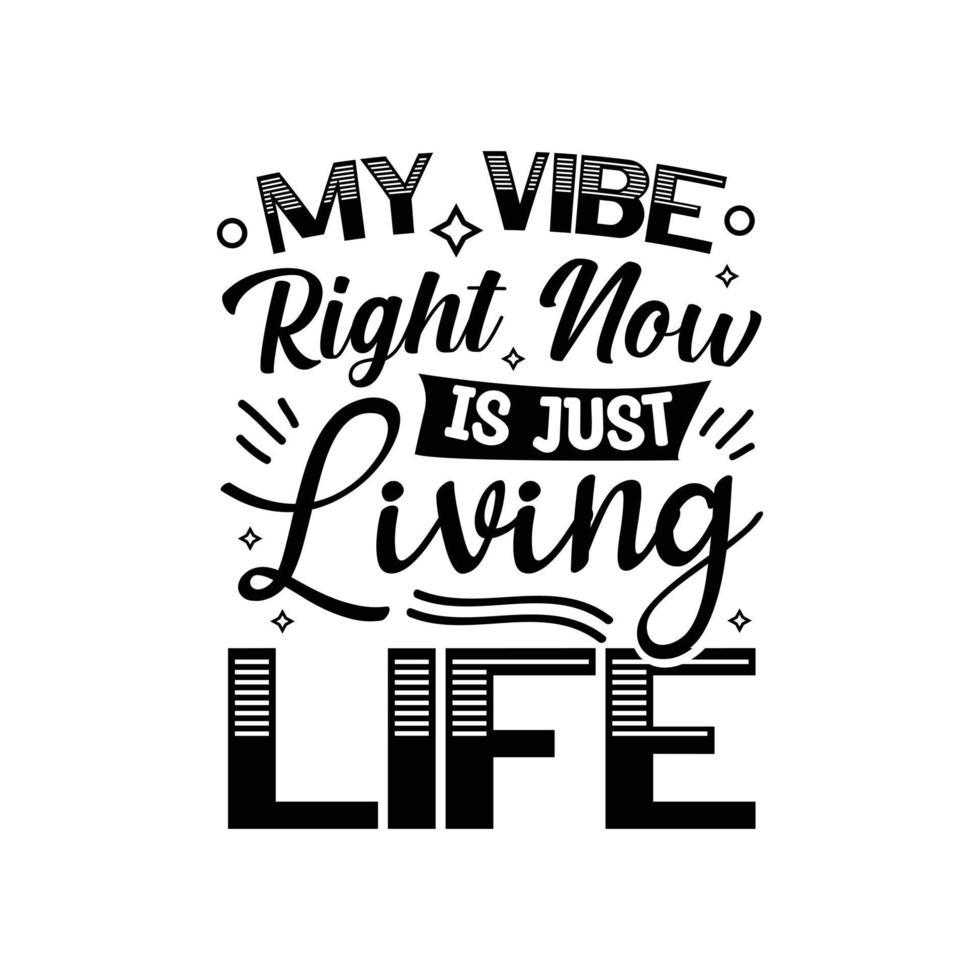 My vibe right now is just living life typography T-Shirt vector