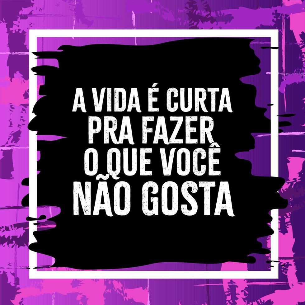 publicación motivacional en portugués brasileño. traducción - la vida es demasiado corta para hacer lo que no te gusta. vector