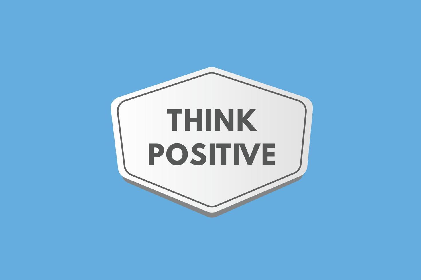 think positive text Button. think positive Sign Icon Label Sticker Web Buttons vector