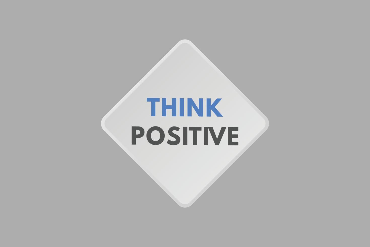 think positive text Button. think positive Sign Icon Label Sticker Web Buttons vector