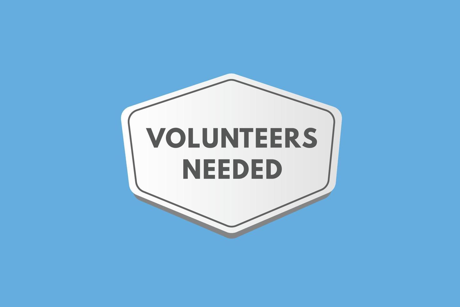 volunteers needed text Button. volunteers needed Sign Icon Label Sticker Web Buttons vector