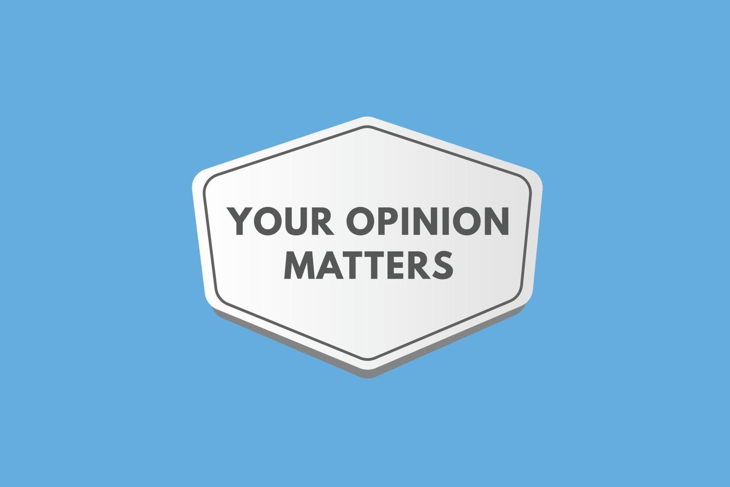 your opinion matters text Button. your opinion matters Sign Icon Label Sticker Web Buttons vector