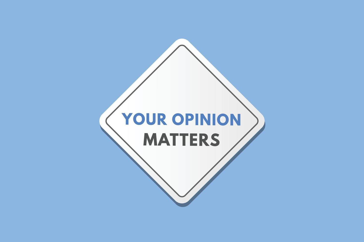 your opinion matters text Button. your opinion matters Sign Icon Label Sticker Web Buttons vector