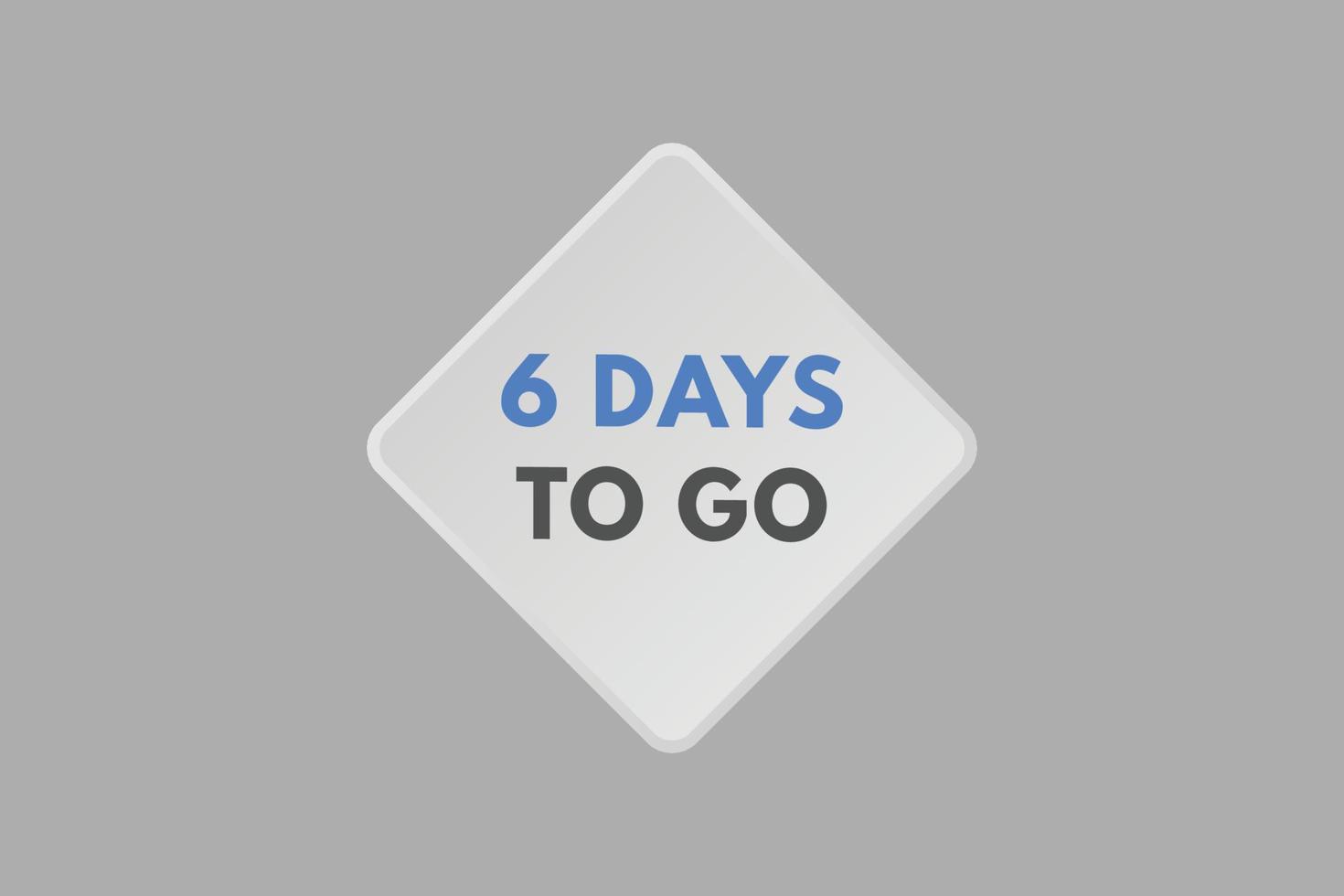6 days to go countdown template. six day Countdown left days banner design vector