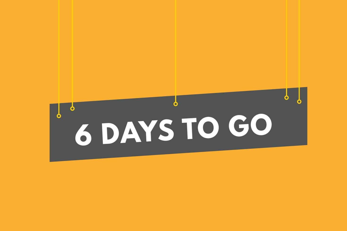 6 days to go countdown template. six day Countdown left days banner design vector