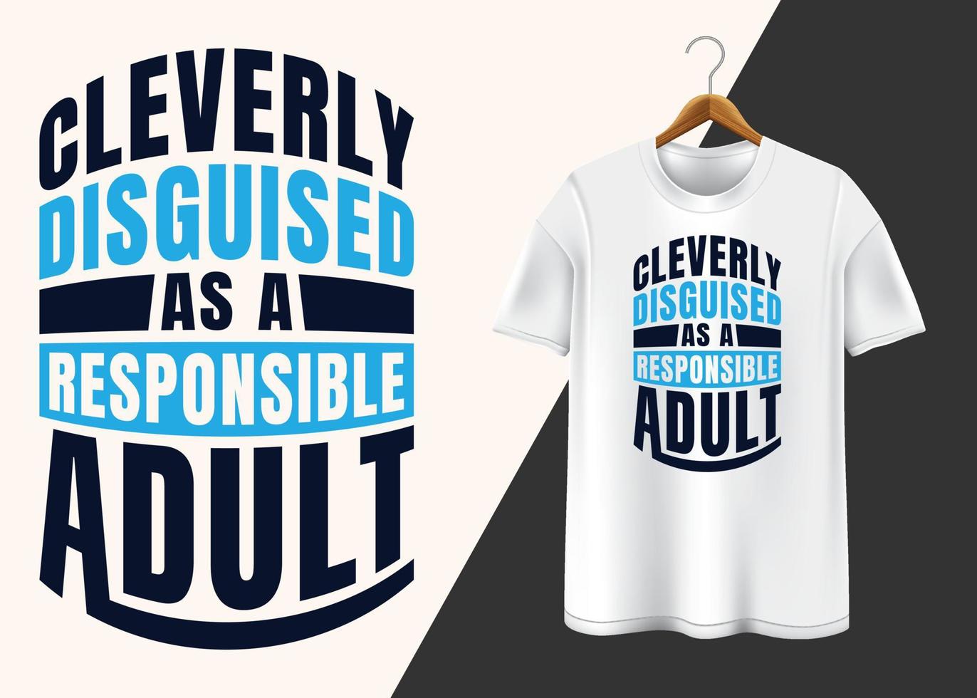 Cleverly disguised as a responsible adult T-shirt design vector