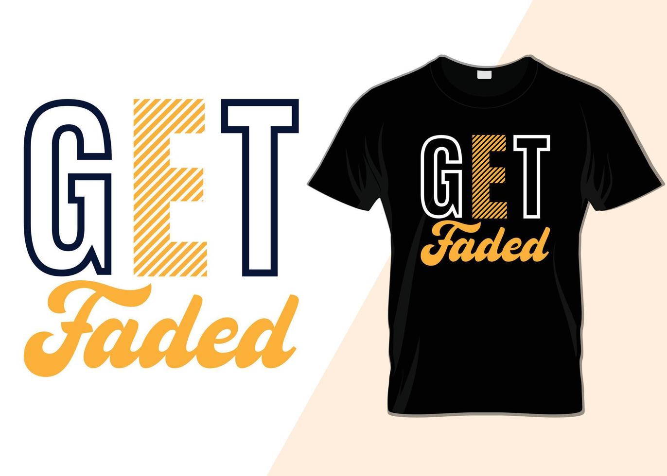 Get faded Typography T shirt design vector