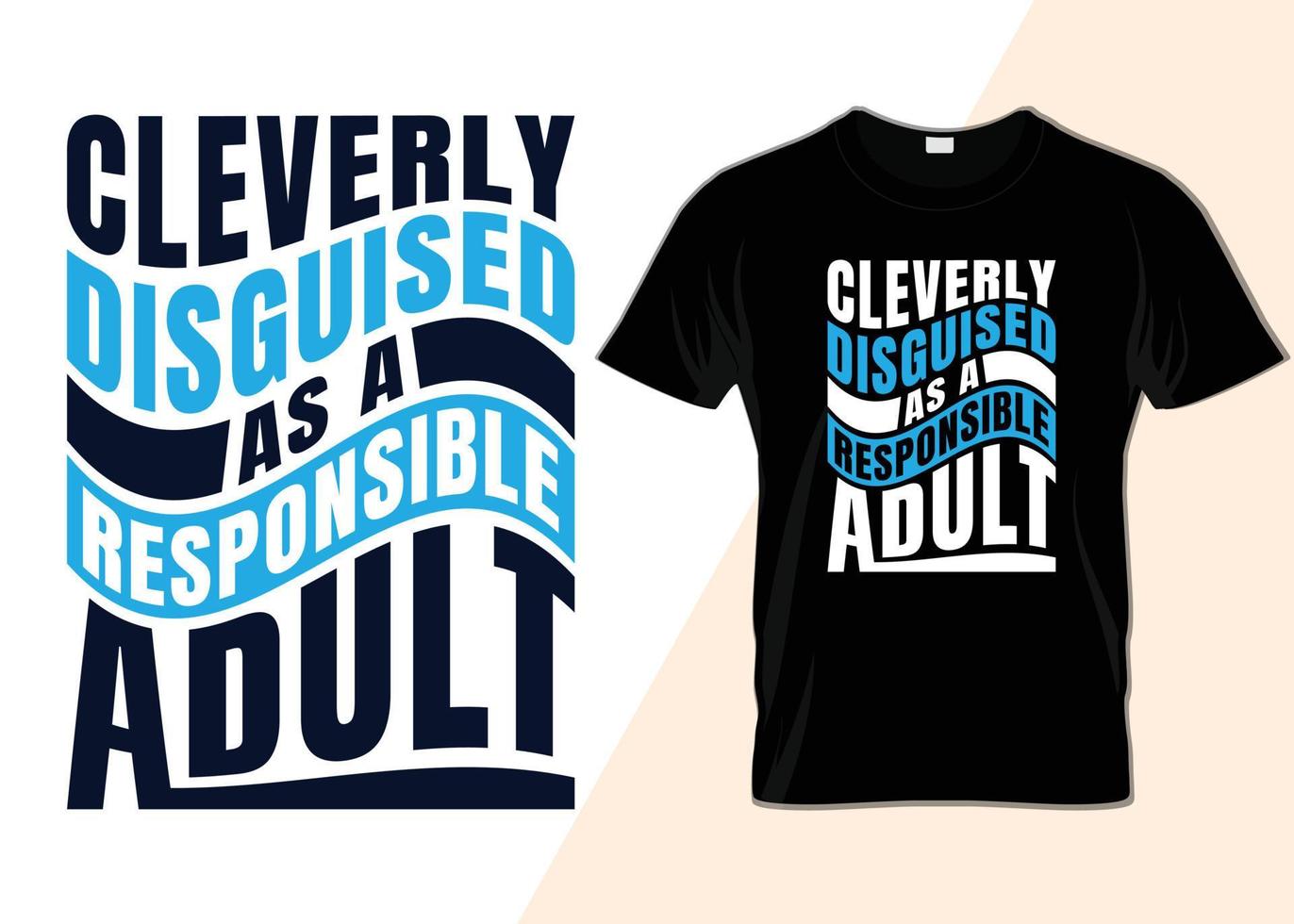 ingeniosamente disfrazado como un diseño de camiseta adulto responsable vector