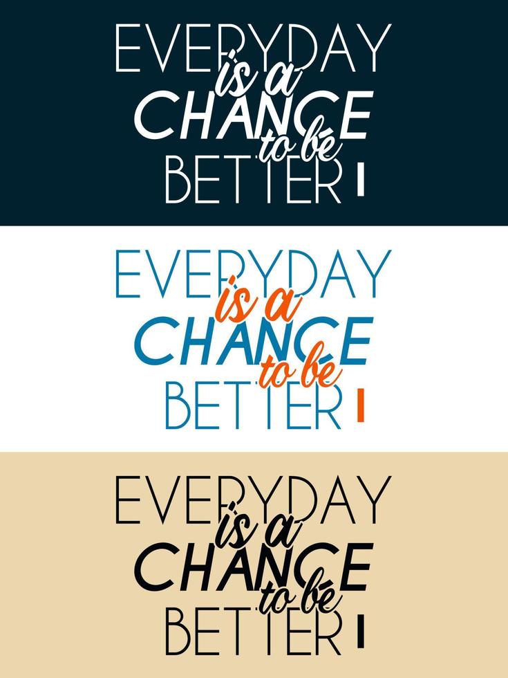 Every day is a chance to be better typography design vector