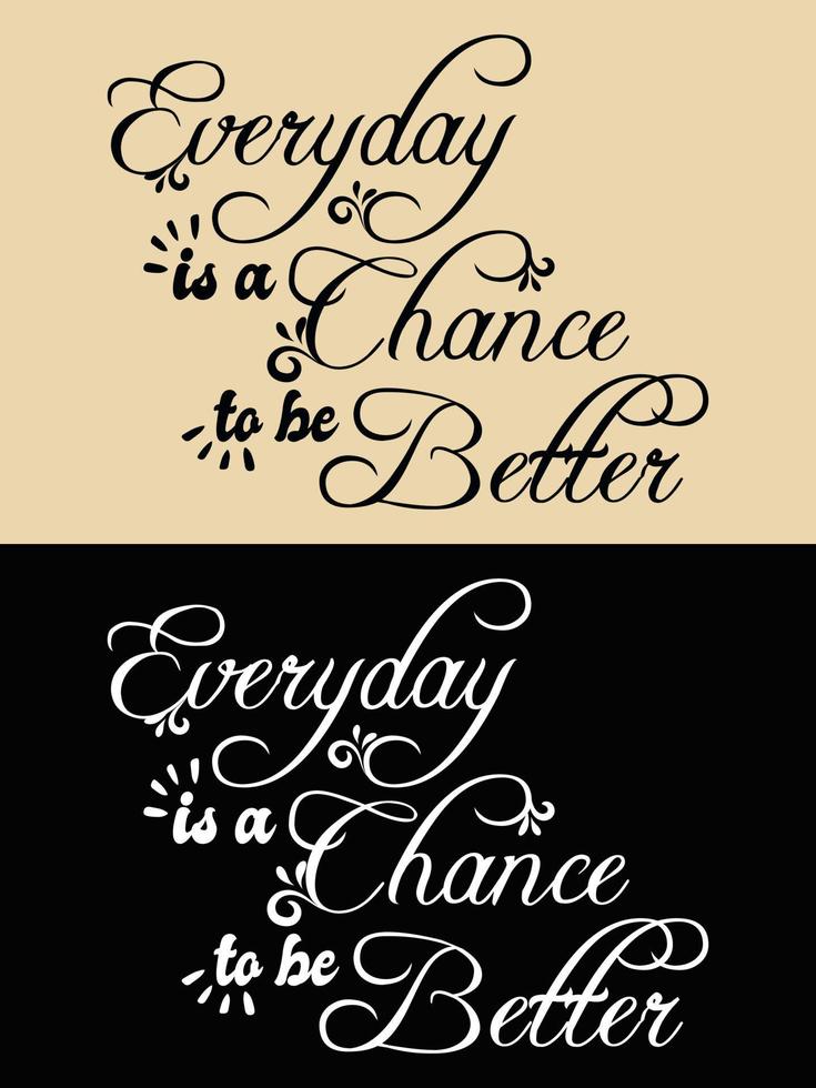 Every day is a chance to be better typography design vector