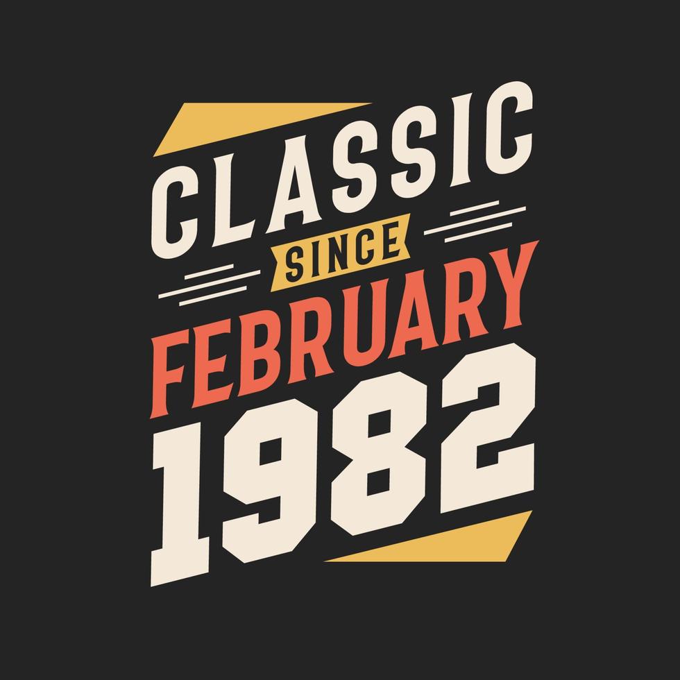 Classic Since February 1982. Born in February 1982 Retro Vintage Birthday vector