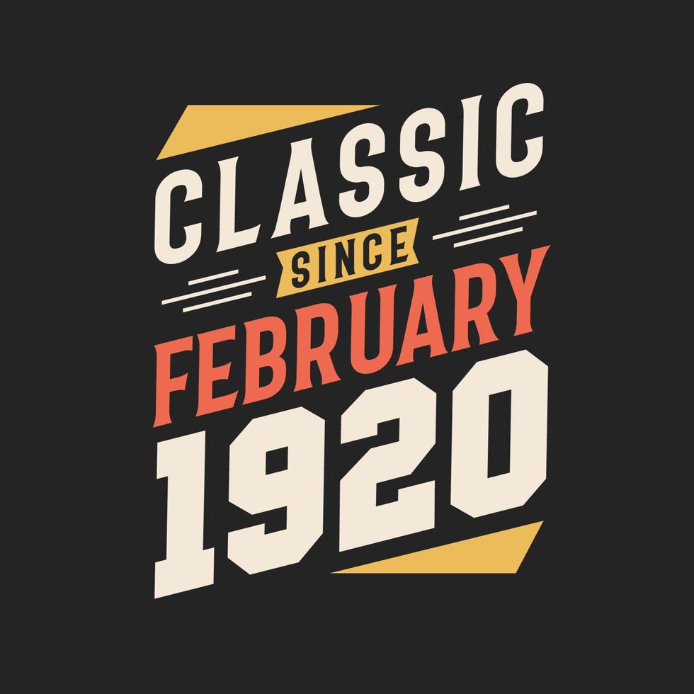 Classic Since February 1920. Born in February 1920 Retro Vintage Birthday vector