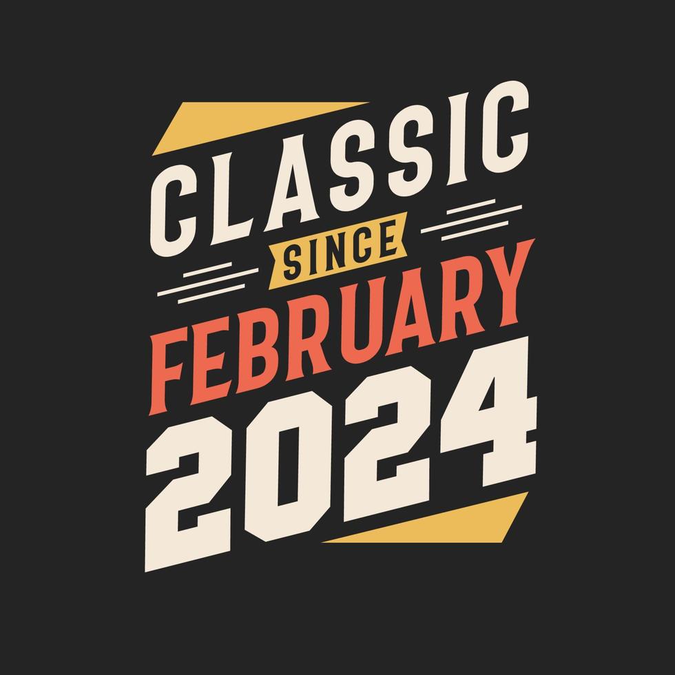 Classic Since February 2024. Born in February 2024 Retro Vintage