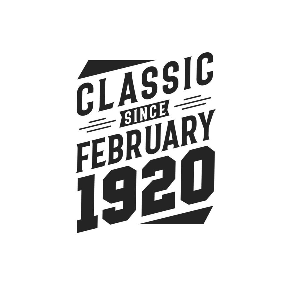 Classic Since February 1920. Born in February 1920 Retro Vintage Birthday vector