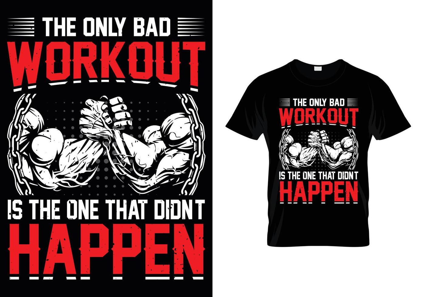 The Only Bad Workout Is The One That Didnt Happen Gym T Shirt Design vector
