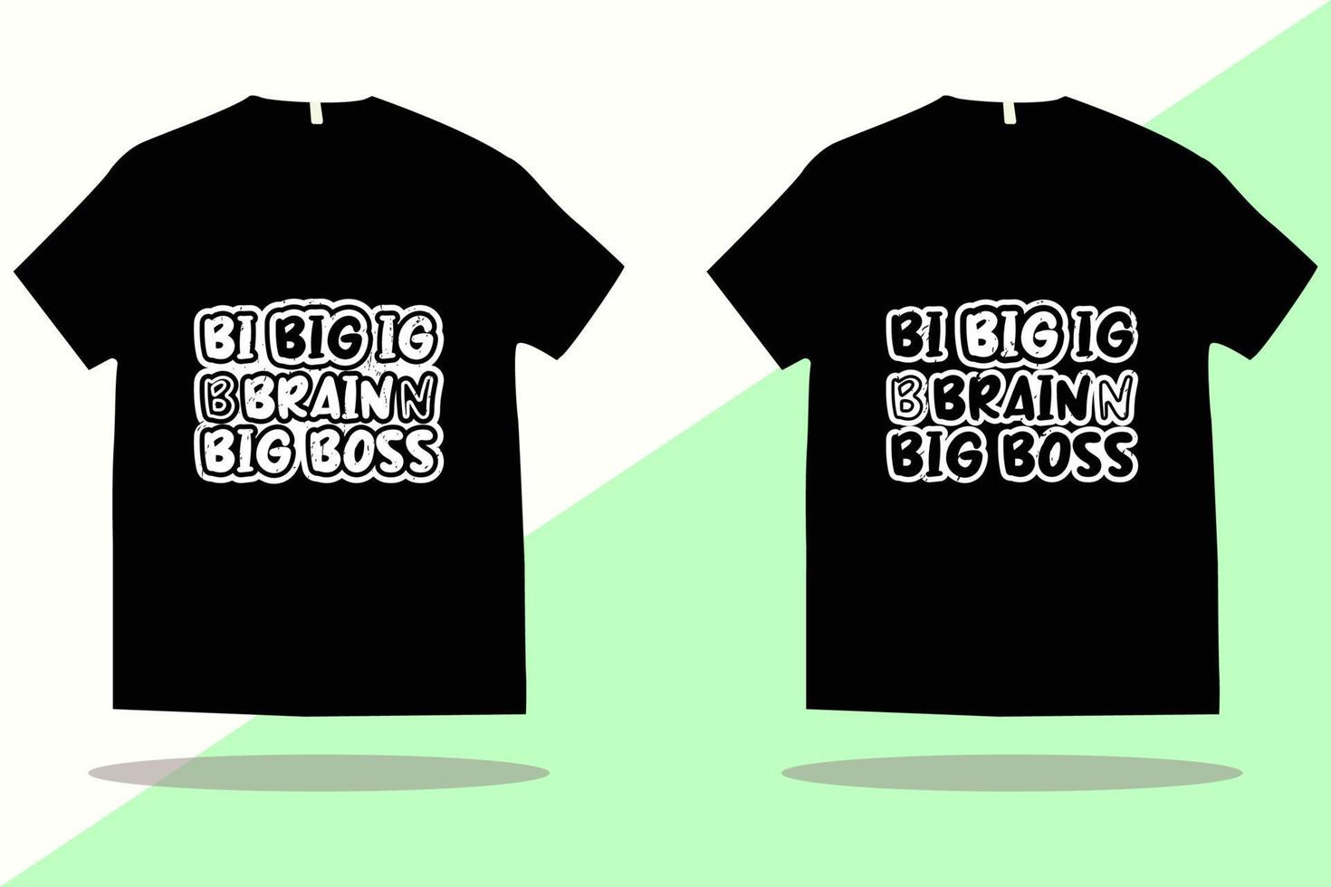 T shirt design vector template. Big brain big boss t shirt