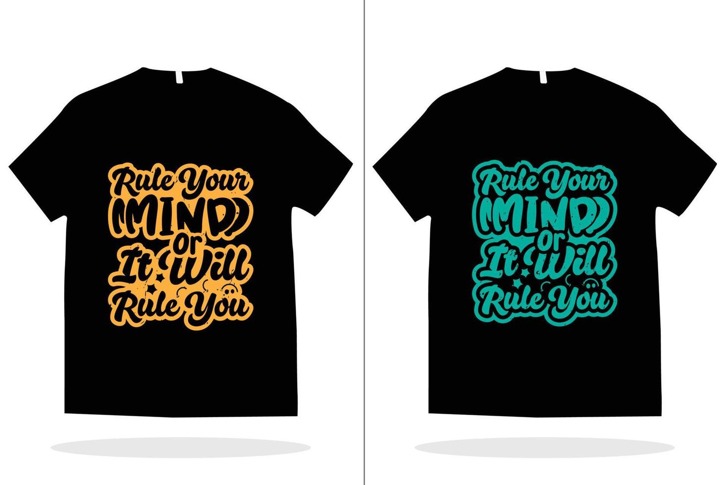 T shirt design vector template. Rule your mind or it will rule you t shirt