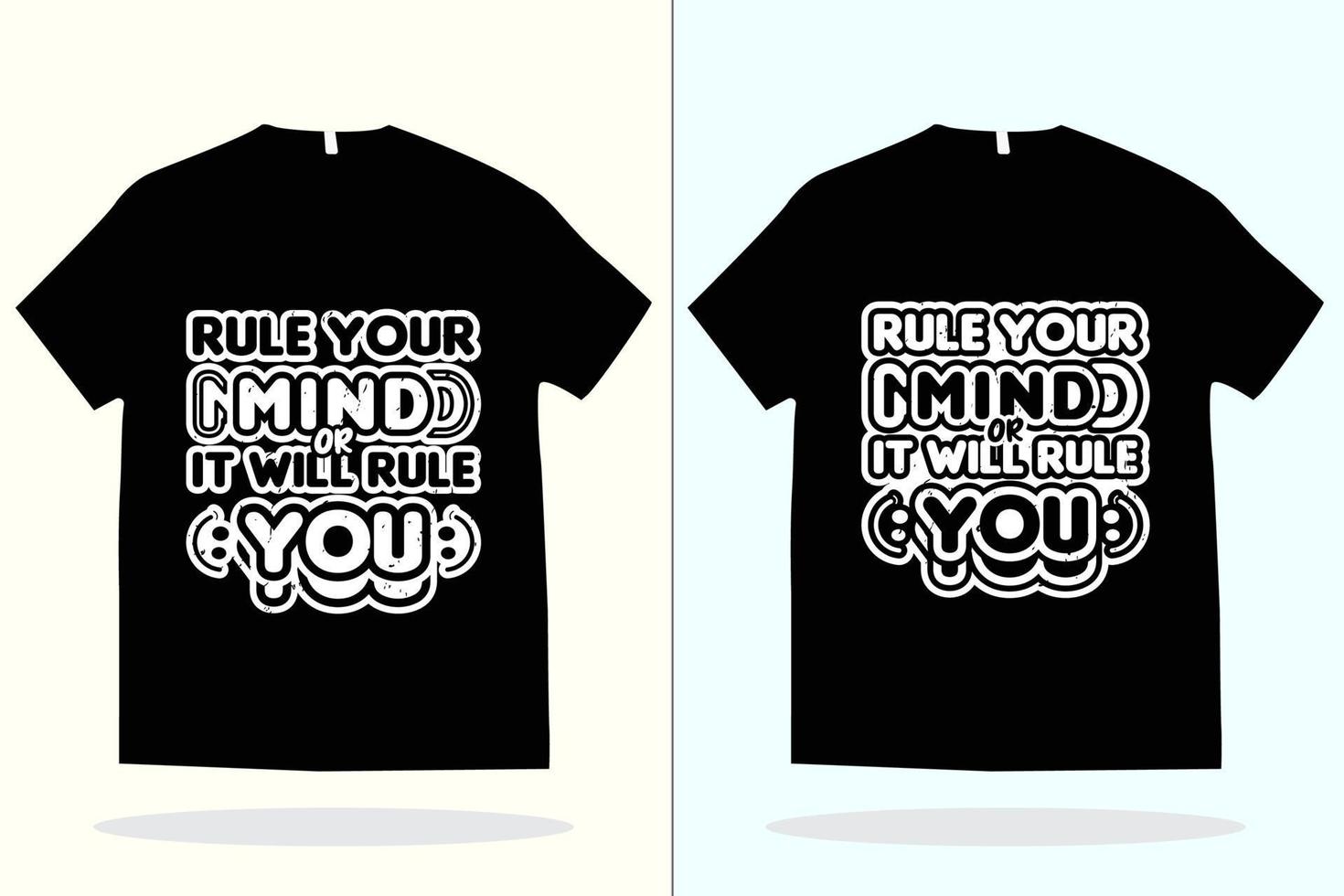 T shirt design vector template. Rule your mind or it will rule you t shirt