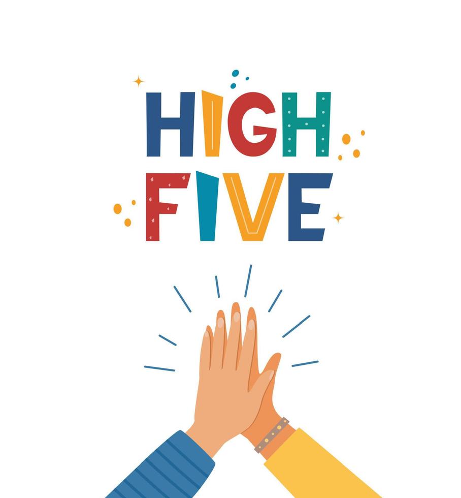 High five hand drawn lettering. Two hands clapping in high five gesture. Teamwork, friendship, unity, support, partnership, community. Concept for poster, logo, greeting card, banner, T-shirt. Vector. vector