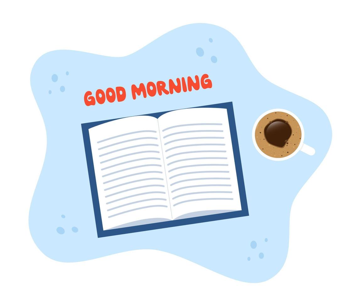 Cup of Coffee, top view, opened book and Good morning Text. Vector illustration.