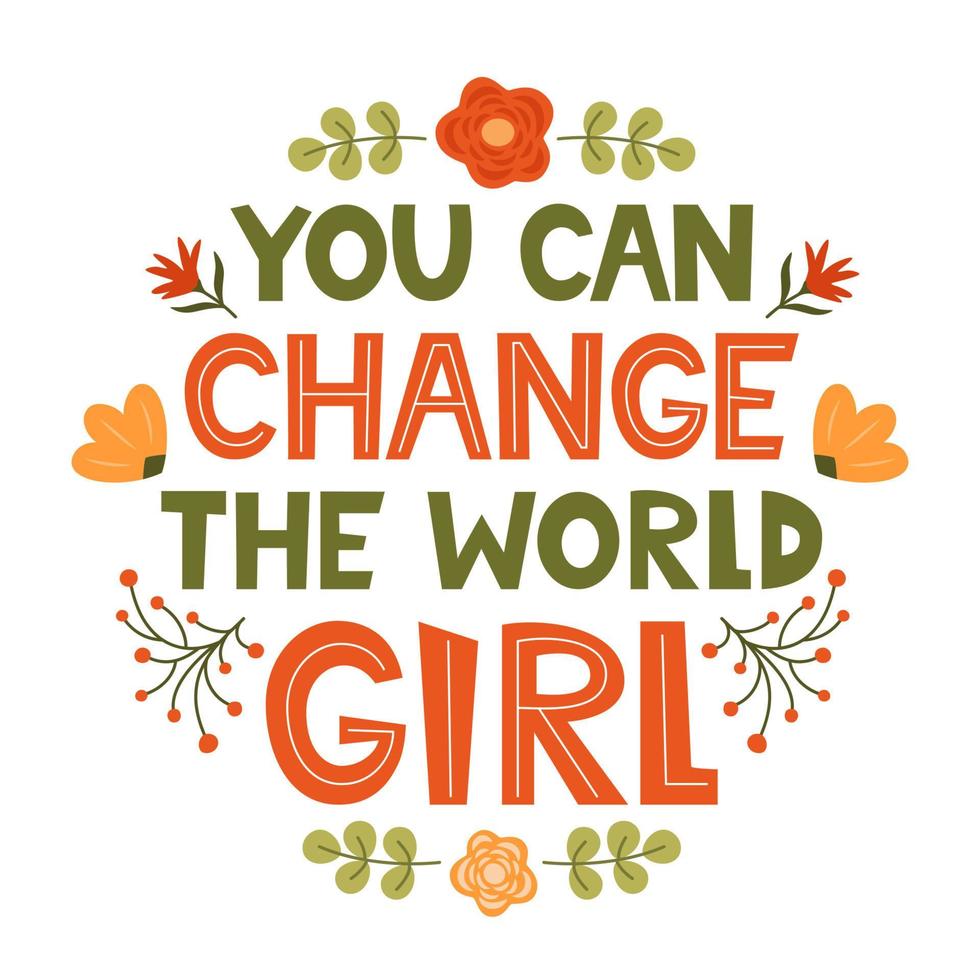 You can change the world Girl. Cute hand drawing motivation lettering phrase for t-shirts, poster, clothing, stick on laptop, phone, wall. Feminism slogan. Hand lettered design. Vector illustration.