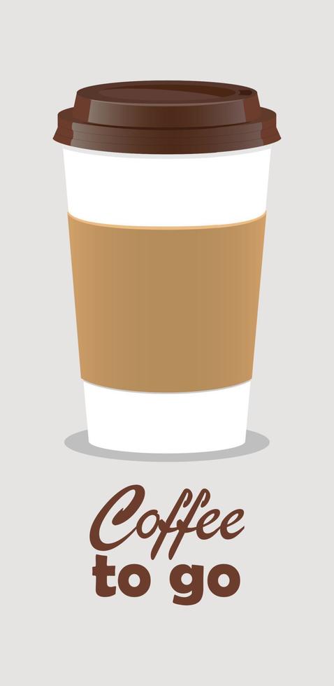 Coffee takeaway cup, realistic. Coffee to go lettering. Close up take-out coffee with brown cap and cup holder. Vector illustration for coffee shop, voucher, flyer template.