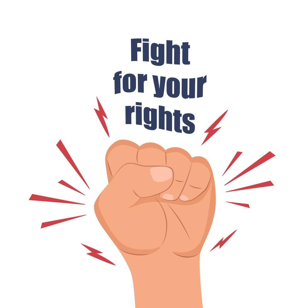 Raised arm fist with Fight for Your Rights caption. Demonstration, revolution, protest. Vector illustration.