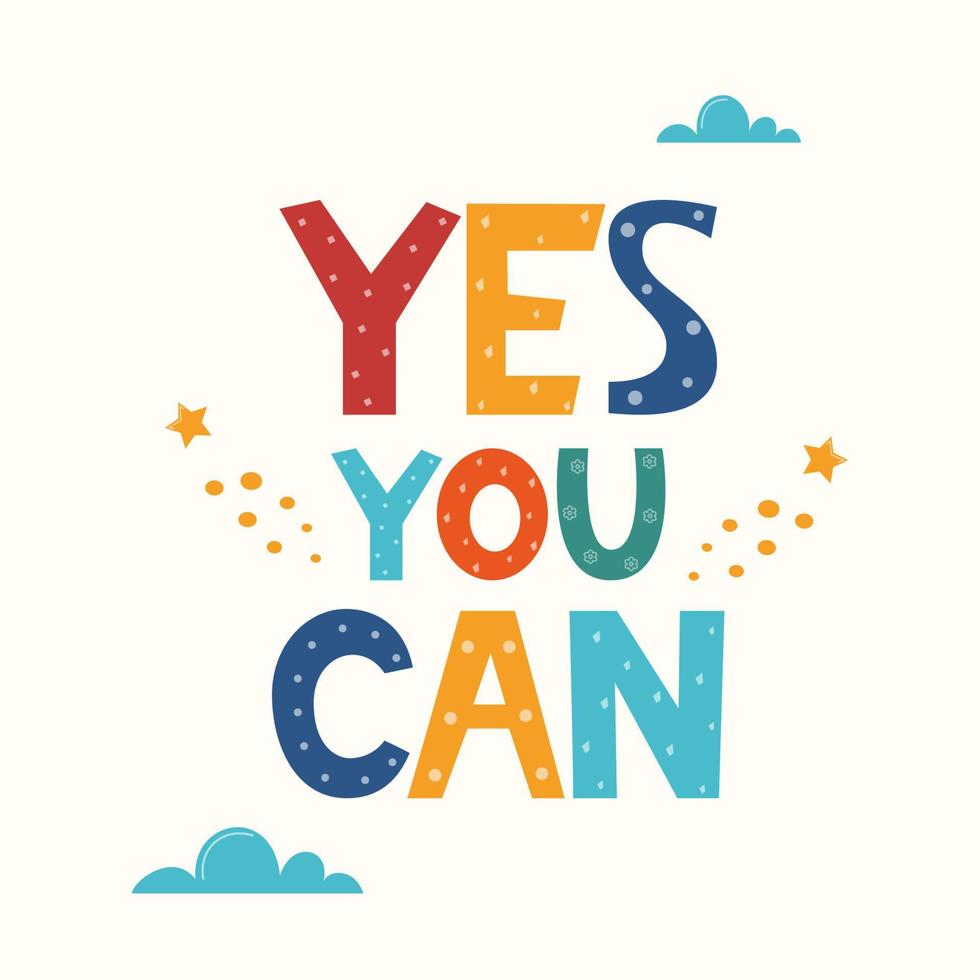 Yes You Can. Hand drawn motivation lettering phrase for poster, logo, greeting card, banner. Cute cartoon print. Motivaton slogan for children's room decor. Vector illustration.