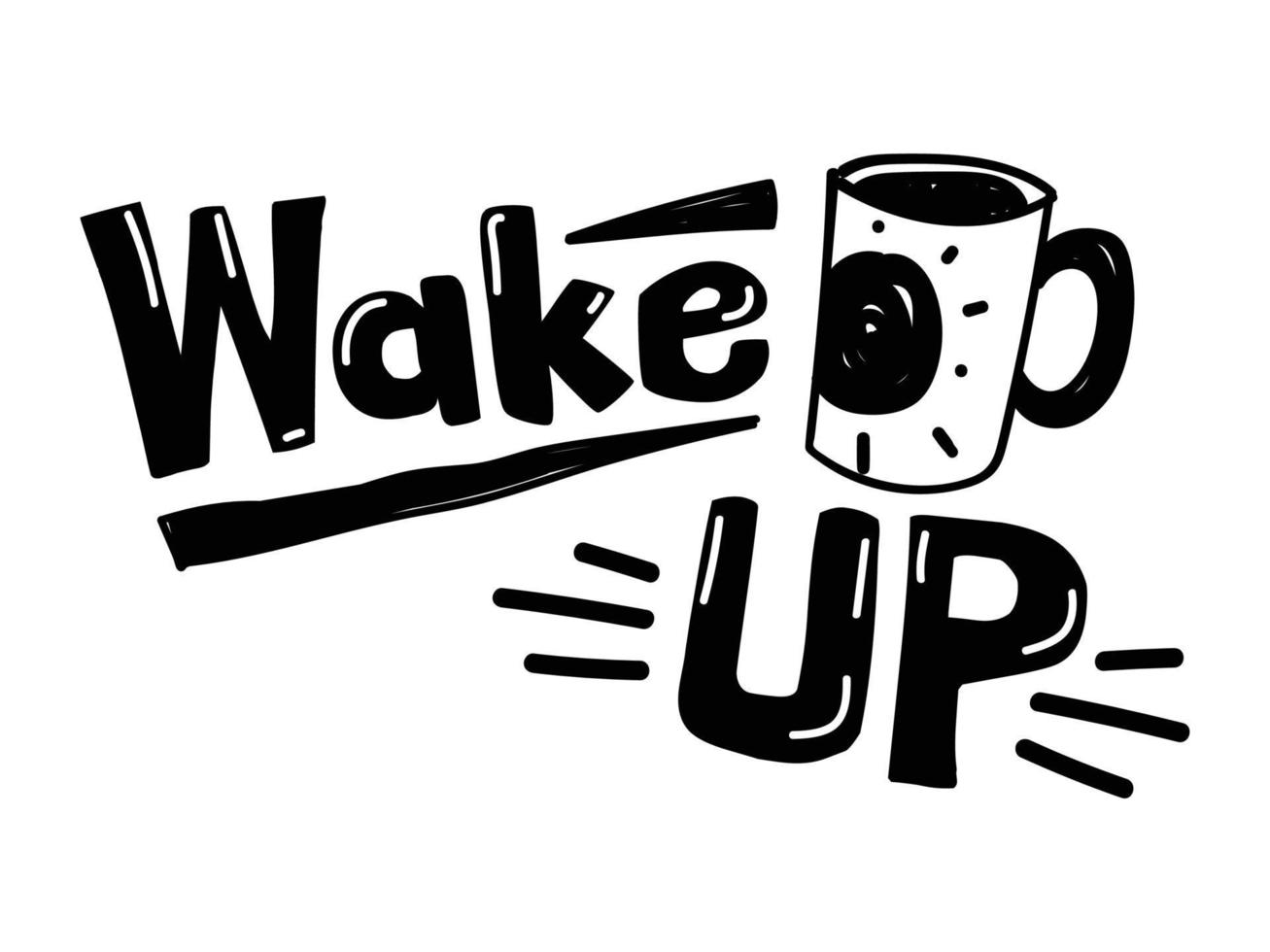 Hand drawn lettering phrase WAKE UP for prints and posters, menu design, stickers, invitations, greeting cards. Modern typography coffee quote. vector