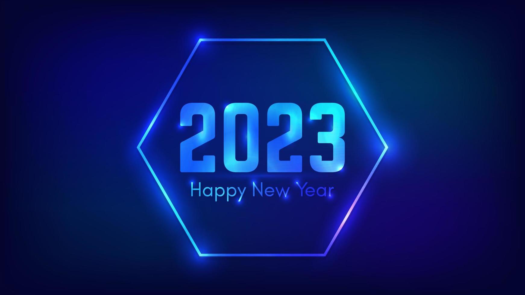 2023 Happy New Year neon background. Neon hexagon frame with shining effects for Christmas holiday greeting card, flyers or posters. Vector illustration