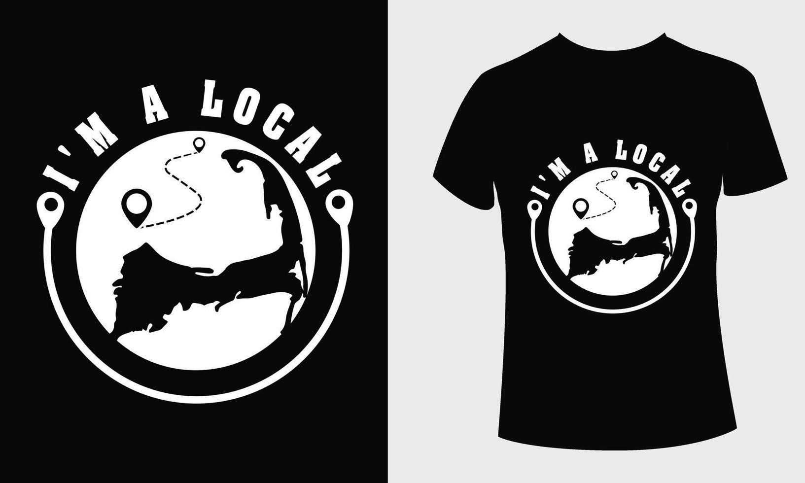 I m a local quates t shirt design vector