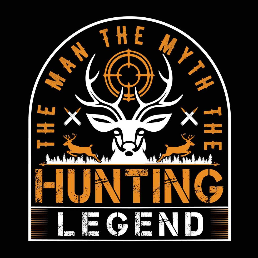 The man the myth the hunting legend quotes, hunting t shirt design vector