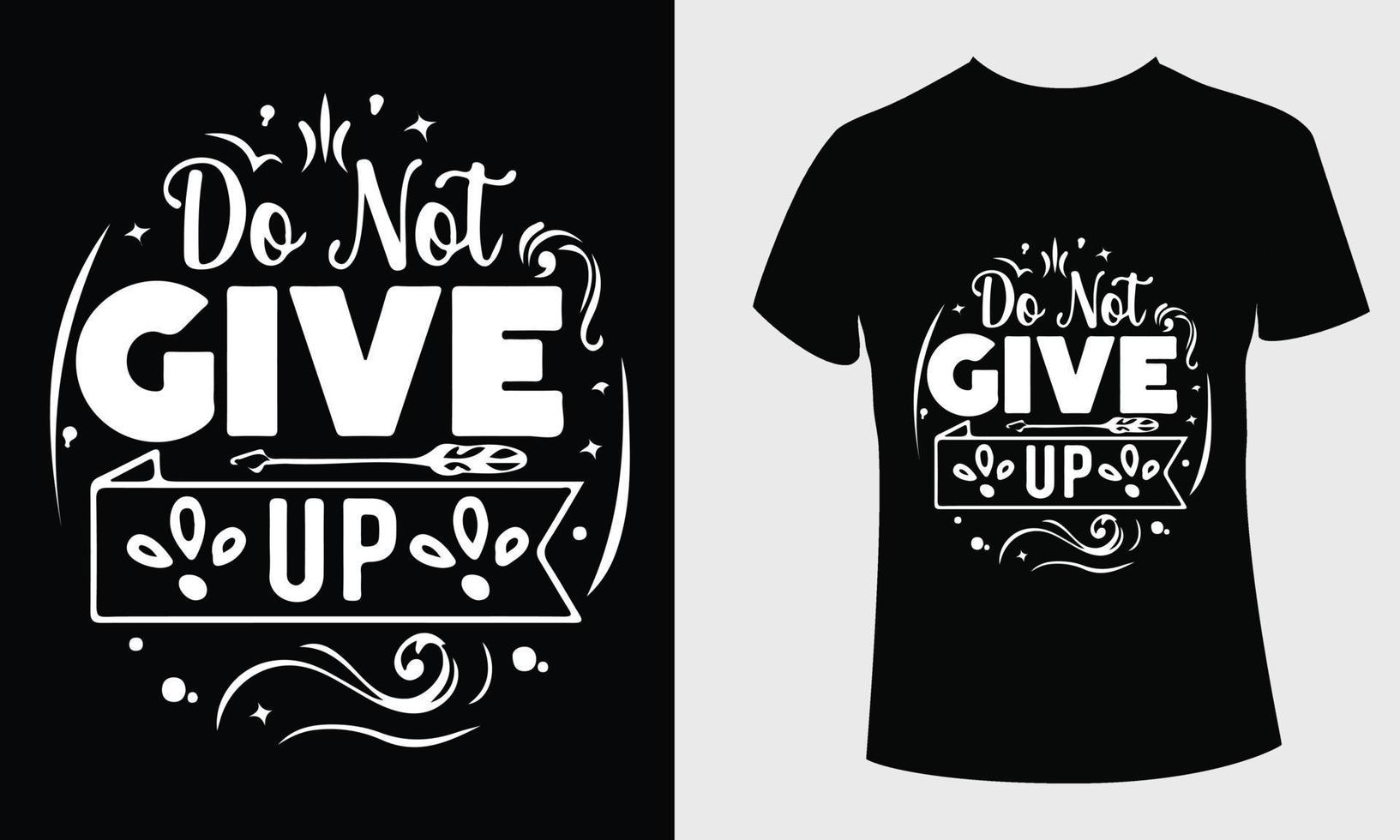 Do not give up quotes t shirt design vector