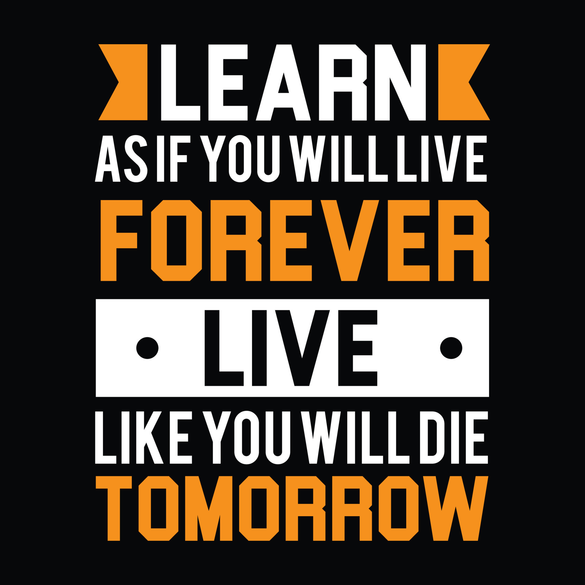 Live as if you will live forever live like you will die tomorrow quotes