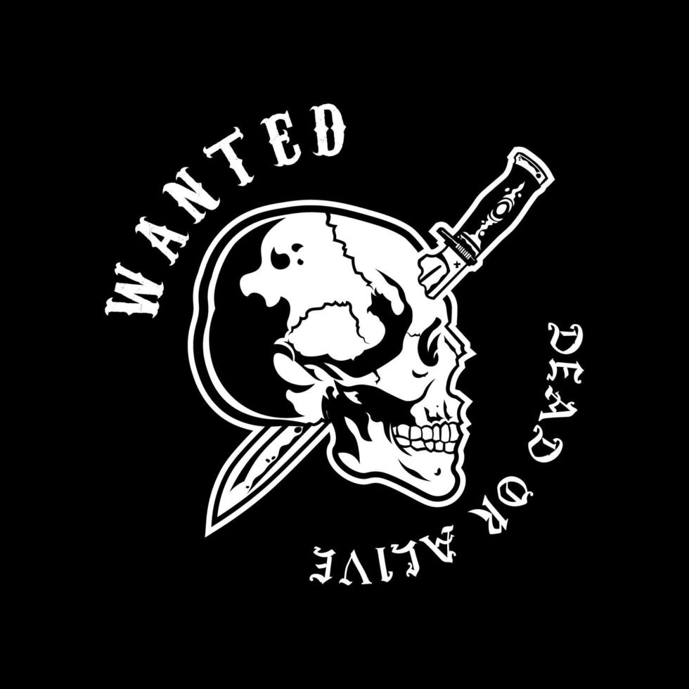 knife pierced skull with wanted dead or alive tagline for Apparel Design especially for bike club jacket, T shirt, hoodie, sweater or anything vector