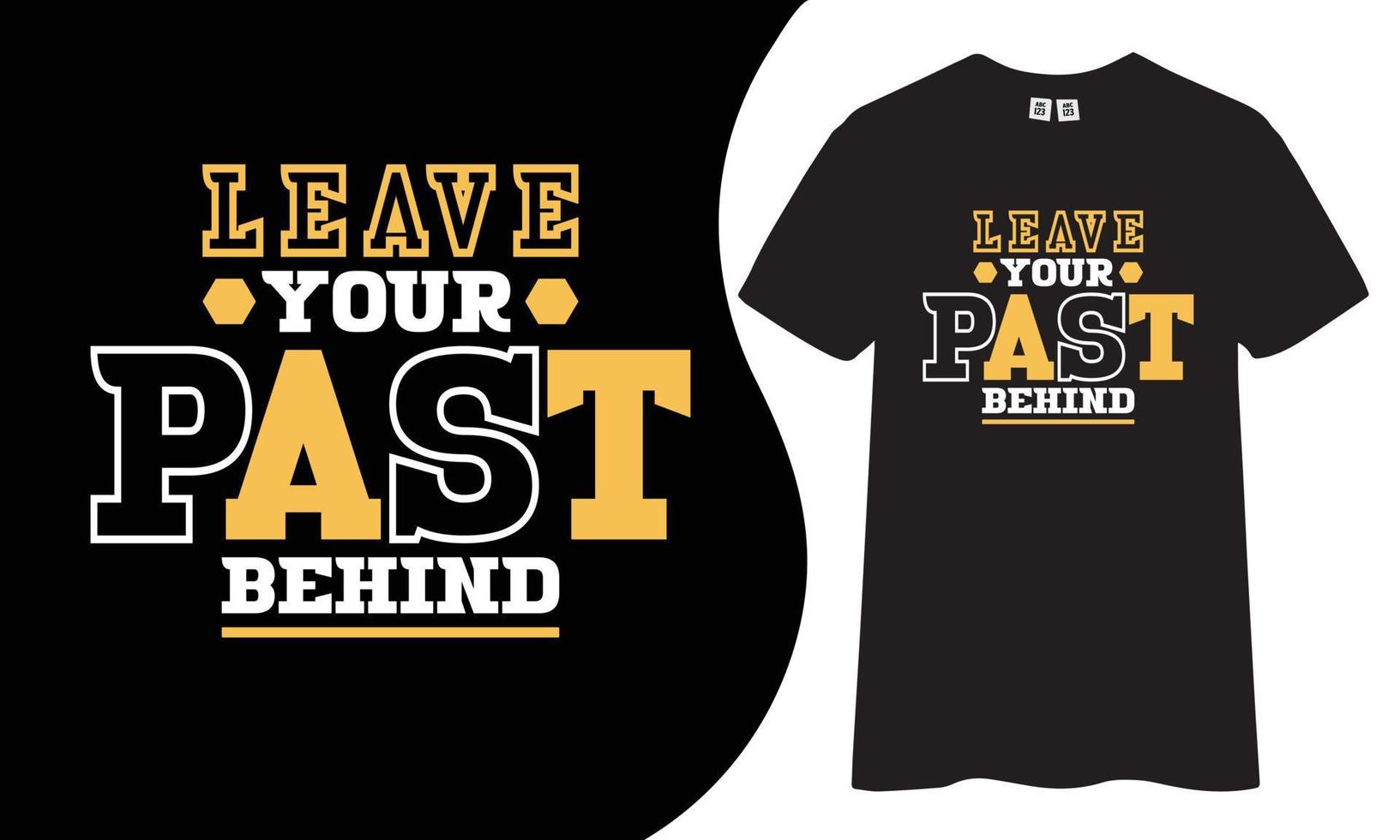 Leave your past behind motivational and inspirational t-shirt design vector
