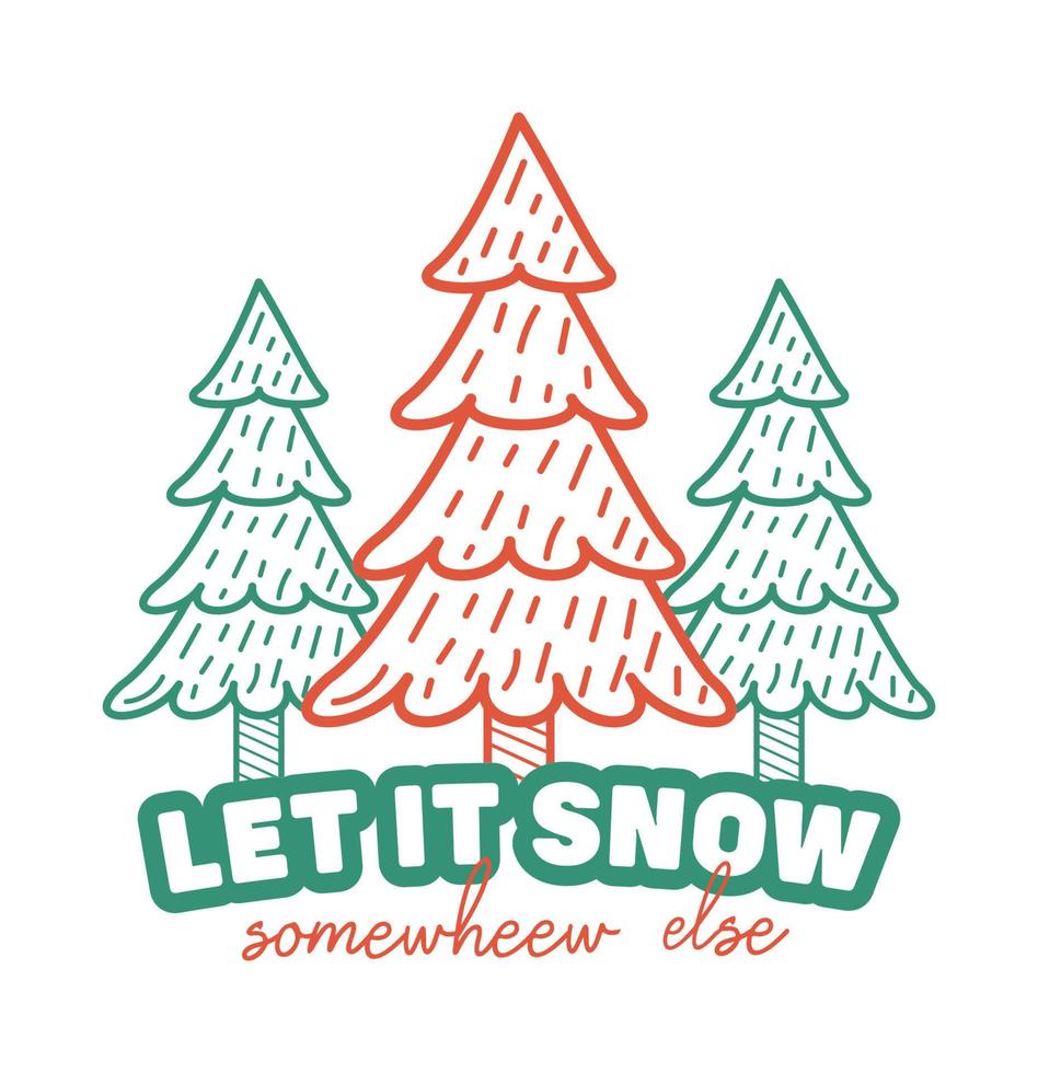 divertido árbol de navidad retro déjalo nevar en otro lugar tipografía camiseta sobre fondo blanco vector