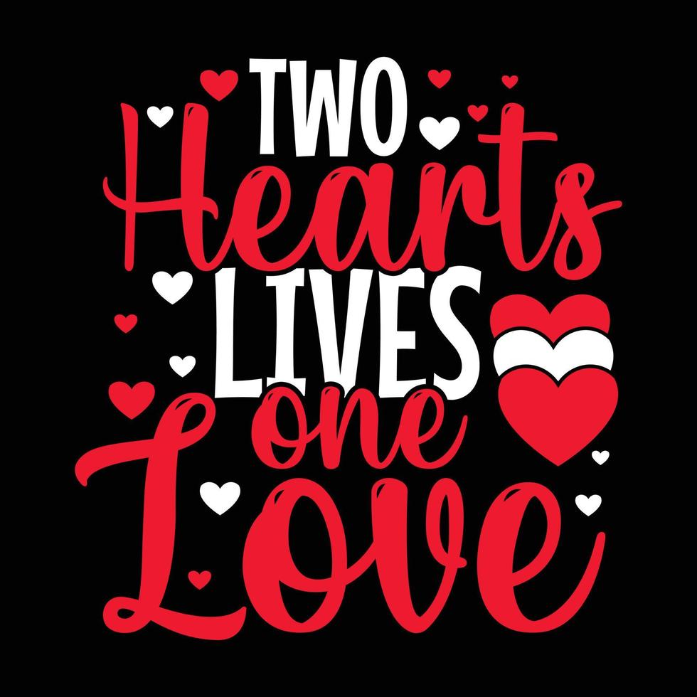 Tow hearts lives one love valentine s day t shirt design vector