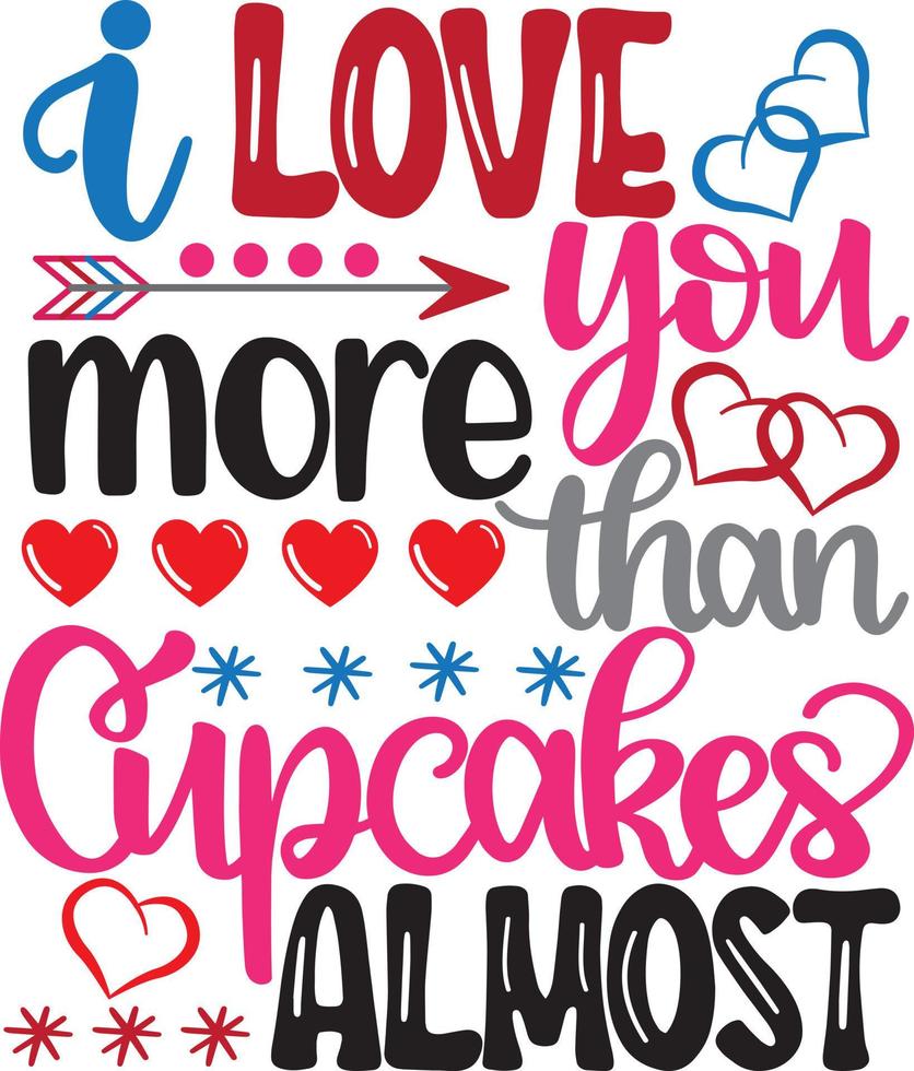 I Love You More Than Cupcakes Almost, Valentines Day, Heart, Love, Be Mine, Holiday, Vector Illustration Files