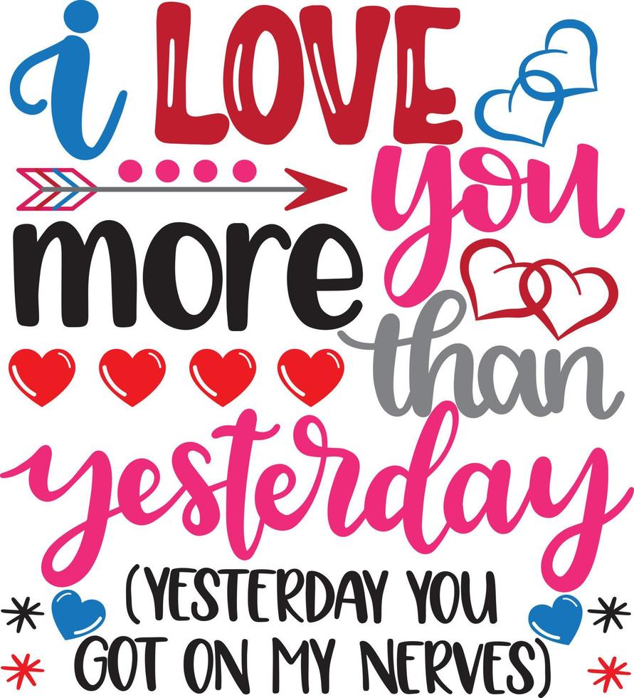 I Love You More Than Yesterday, Heart, Valentines Day, Love, Be Mine, Holiday, Vector Illustration File