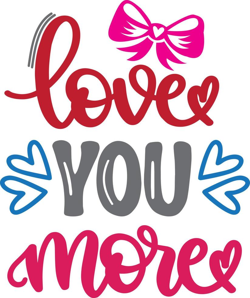 Love You More, Heart, Valentines Day, Love, Be Mine, Holiday, Vector Illustration File
