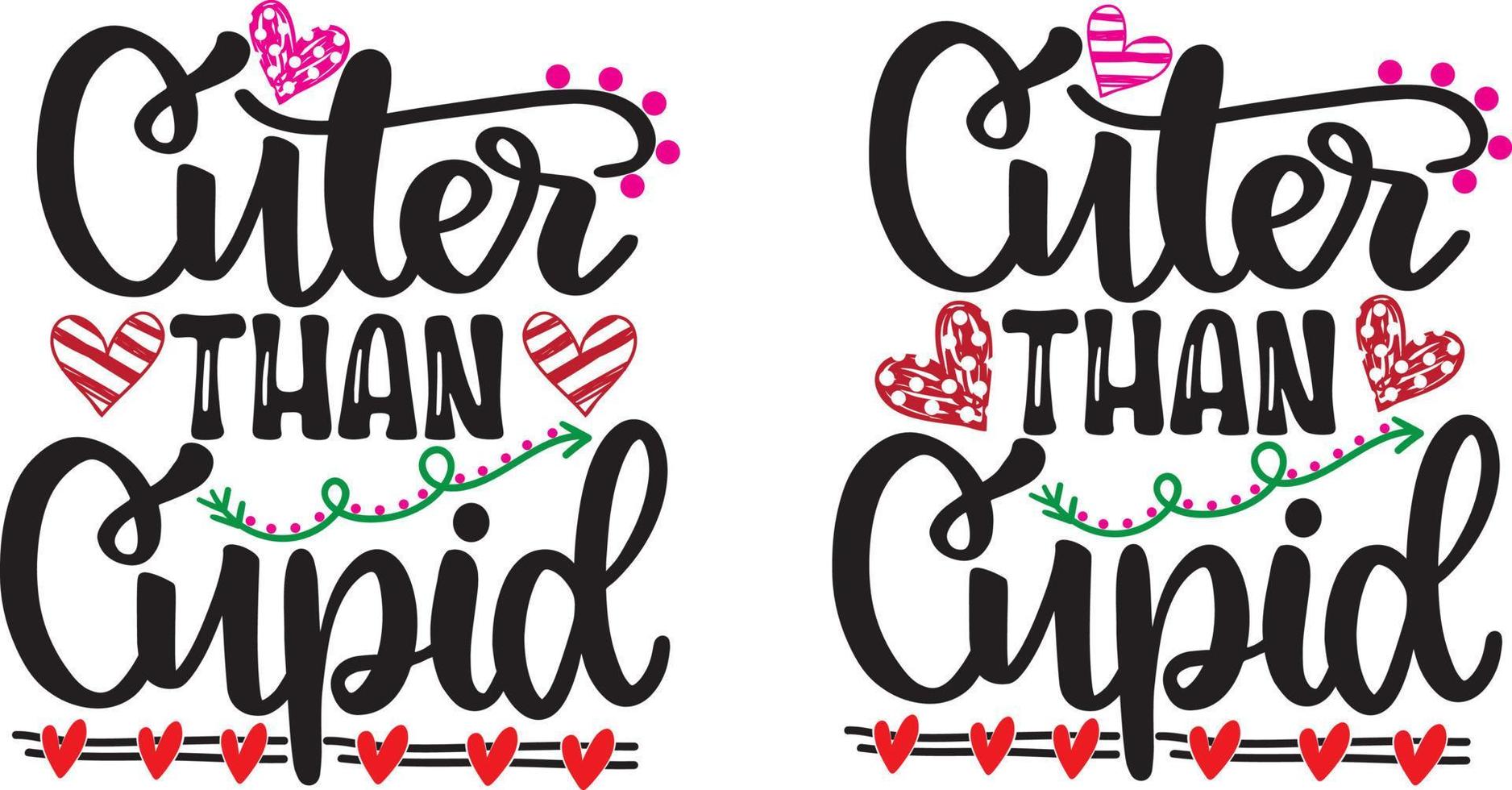 Cuter Than Cupid, Heart, Valentines Day, Love, Be Mine, Holiday, Vector Illustration File