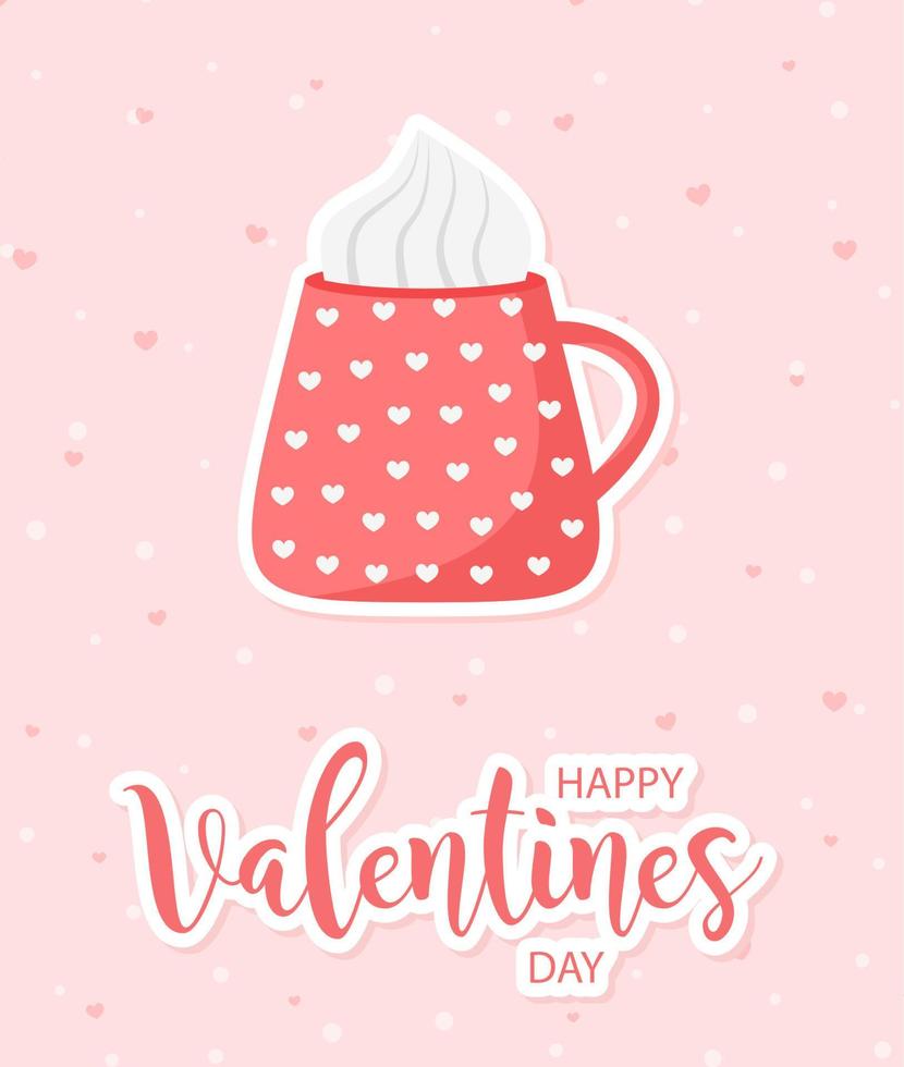 Valentines day beautiful love card. Cute cup with hot drink. Lovely poster with romantic lettering. vector illustration.