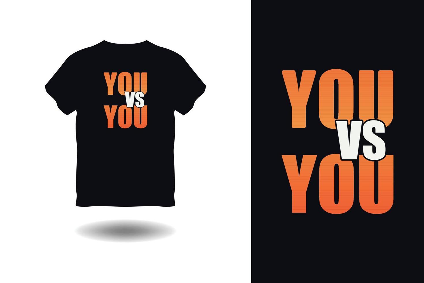 YOU VS YOU Typography T-shirt, t-shirt design, Vector T-shirt, Typography T-shirt