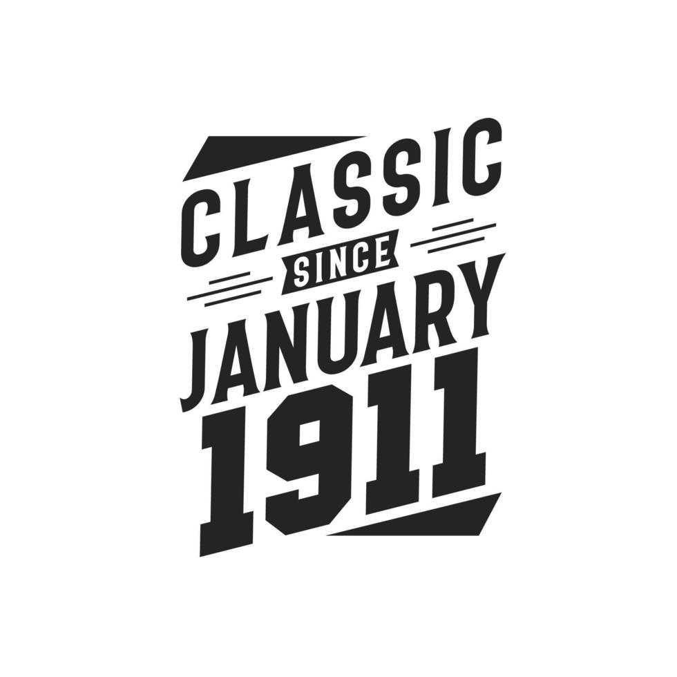 Classic Since January 1911. Born in January 1911 Retro Vintage Birthday vector