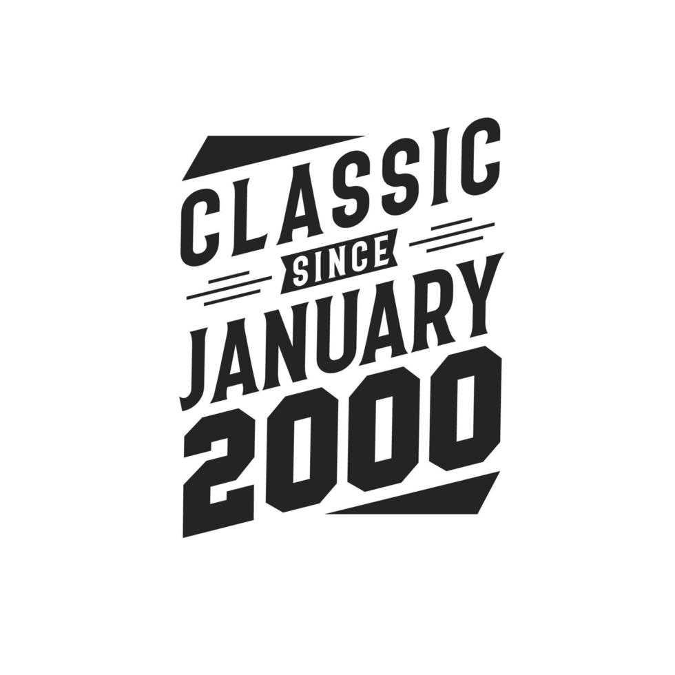 Classic Since January 2000. Born in January 2000 Retro Vintage Birthday vector